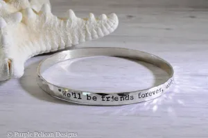 Pooh Friendship Quote  Bangle We'll Be Friends Forever Won't We Pooh? Asked Piglet.  Even Longer. Pooh Answered.